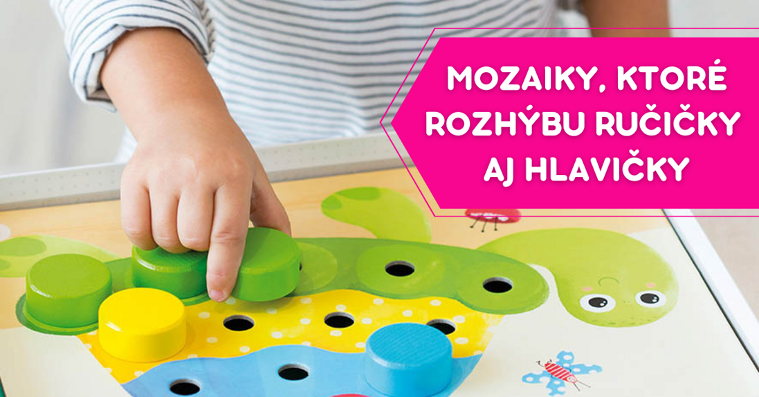 Mozaiky, ktoré rozhýbu ručičky aj hlavičky