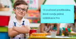 10 zručností predškoláka, ktoré rozvíja jediná vzdelávacia hra