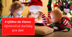 4 týždne do Vianoc – výnimočné darčeky pre deti 