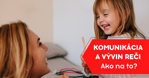 Komunikácia a vývin reči – ako na to?