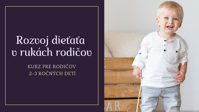 Kurz rozvoj dieťaťa v rukách rodičov Kurz rozvoj dieťaťa v rukách rodičov