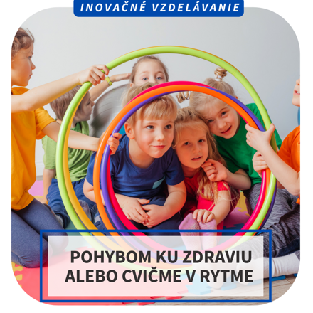 Online inovačné vzdelávanie - Pohybom ku zdraviu alebo cvičme v rytme