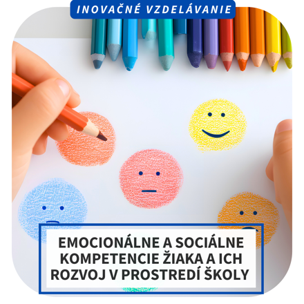 Online inovačné vzdelávanie – Emocionálne a sociálne kompetencie žiaka a ich rozvoj v prostredí školy 