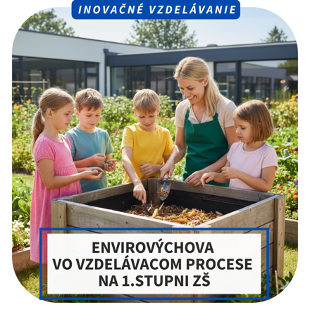 Online inovačné vzdelávanie – Envirovýchova vo vzdelávacom procese na 1.stupni ZŠ