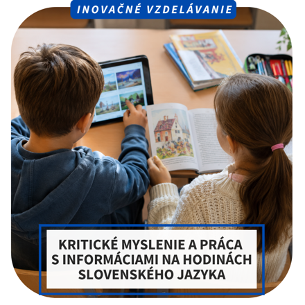 Online inovačné vzdelávanie – Kritické myslenie a práca s informáciami na hodinách slovenského jazyka