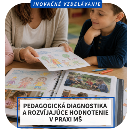 Online inovačné vzdelávanie - Pedagogická diagnostika a rozvíjajúce hodnotenie v praxi MŠ