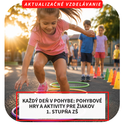 Online aktualizačné vzdelávanie - Každý deň v pohybe: Pohybové hry a aktivity pre žiakov 1. stupňa ZŠ