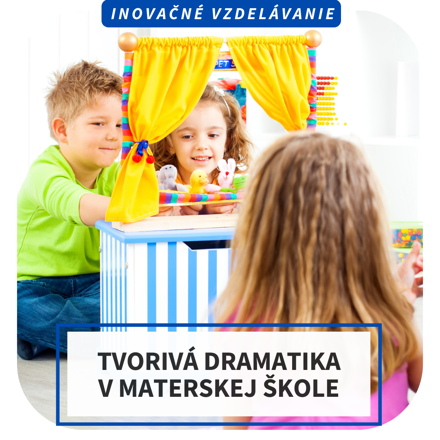Online inovačné vzdelávanie - Tvorivá dramatika v materskej škole