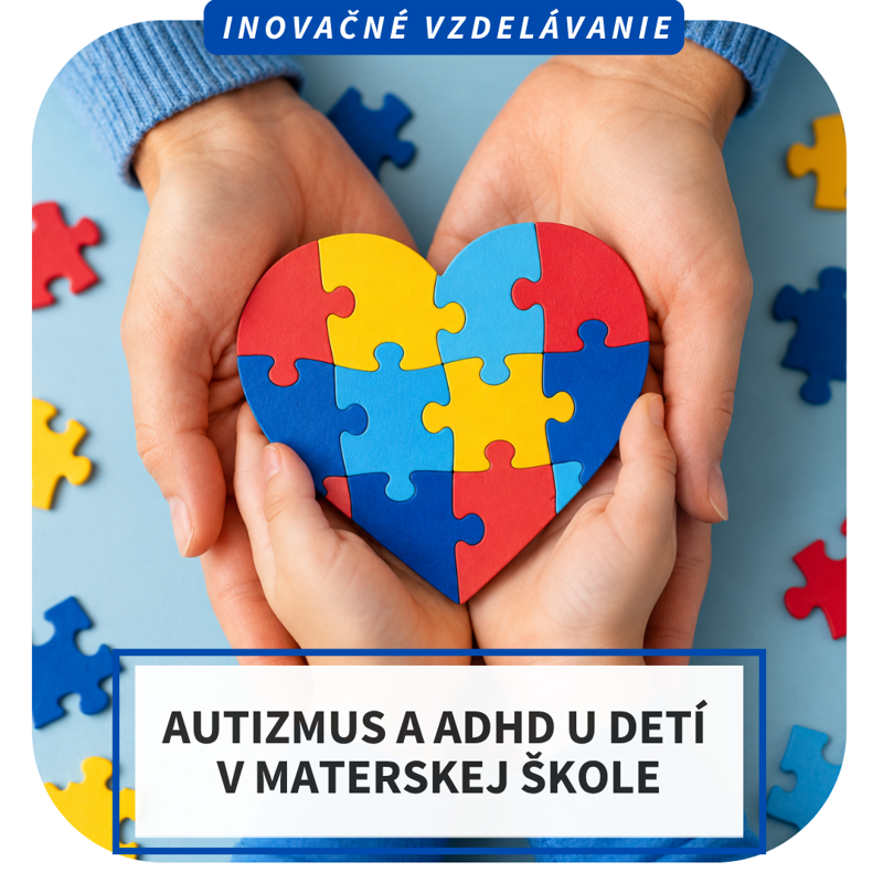 Online inovačné vzdelávanie - Autizmus a ADHD u detí v MŠ 