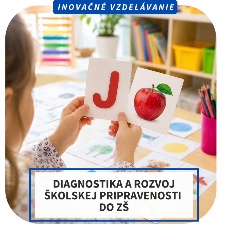 Online inovačné vzdelávanie - Diagnostika a rozvoj školskej pripravenosti do ZŠ