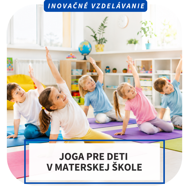 Online inovačné vzdelávanie – Joga pre deti v materskej škole