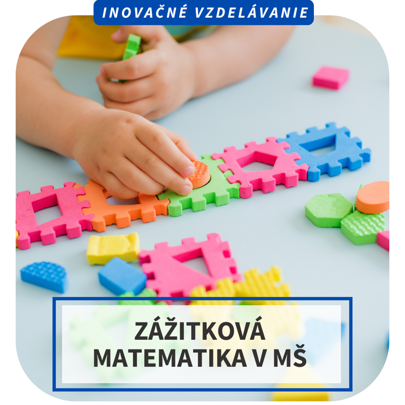 Online inovačné vzdelávanie – Zážitková matematika v MŠ