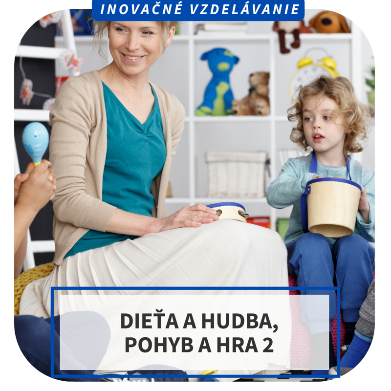 Inovačné vzdelávanie - Dieťa a hudba, pohyb a hra 2, Bratislava