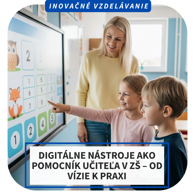 Online inovačné vzdelávanie – Digitálne nástroje ako pomocník učiteľa v ZŠ – od vízie k praxi