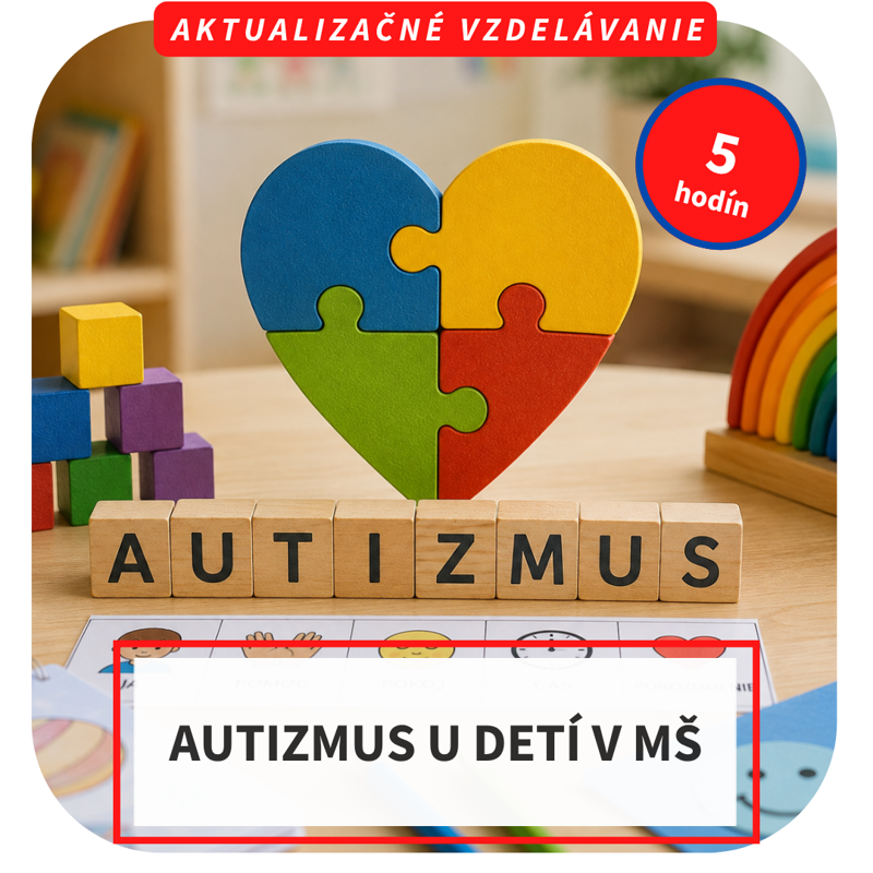 5-hod. online aktualizačné vzdelávanie  - Autizmus u detí v MŠ
