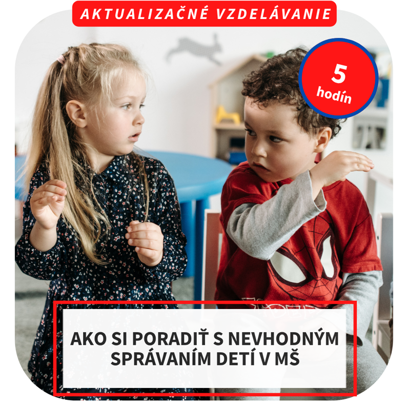 5-hod. online aktualizačné vzdelávanie - Ako si poradiť s nevhodným správaním detí v MŠ