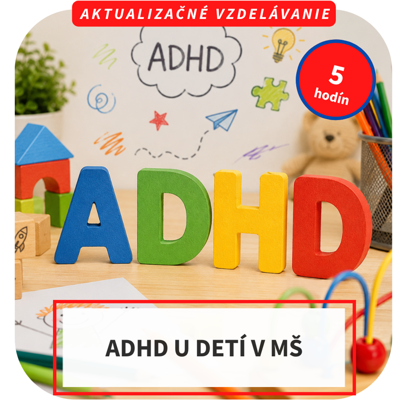5-hod. online aktualizačné vzdelávanie  - ADHD u detí v MŠ