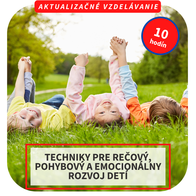 10-hod. online aktualizačné vzdelávanie  - Techniky pre rečový, pohybový a emocionálny rozvoj detí