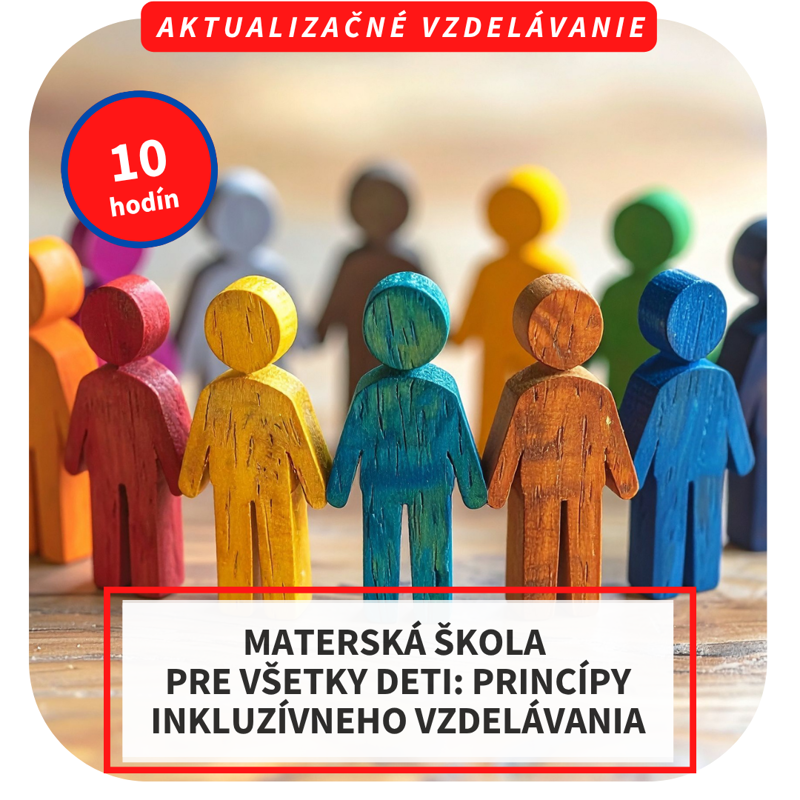 10-hod. online aktualizačné vzdelávanie  - Materská škola pre všetky deti: princípy inkluzívneho vzdelávania