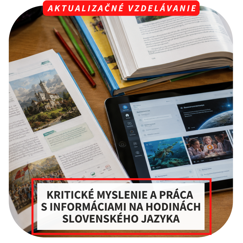 Online aktualizačné vzdelávanie - Kritické myslenie a práca s informáciami na hodinách slovenského jazyka