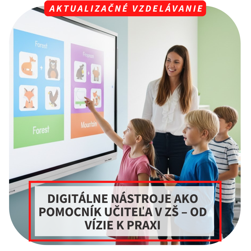 Online aktualizačné vzdelávanie - Digitálne nástroje ako pomocník učiteľa v ZŠ – od vízie k praxi