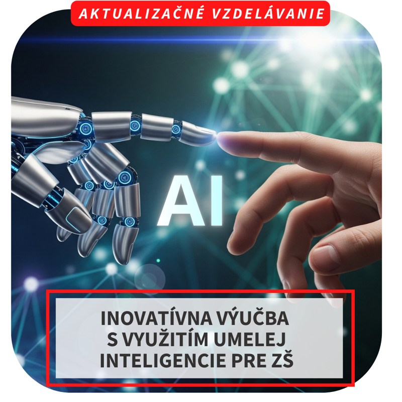 Online aktualizačné vzdelávanie - Inovatívna výučba s využitím umelej inteligencie pre ZŠ 
