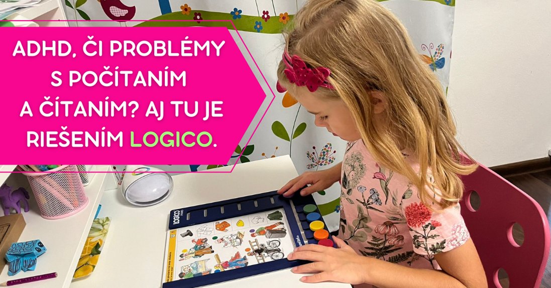 ADHD, či problémy s počítaním a čítaním? Aj tu je riešením Logico.