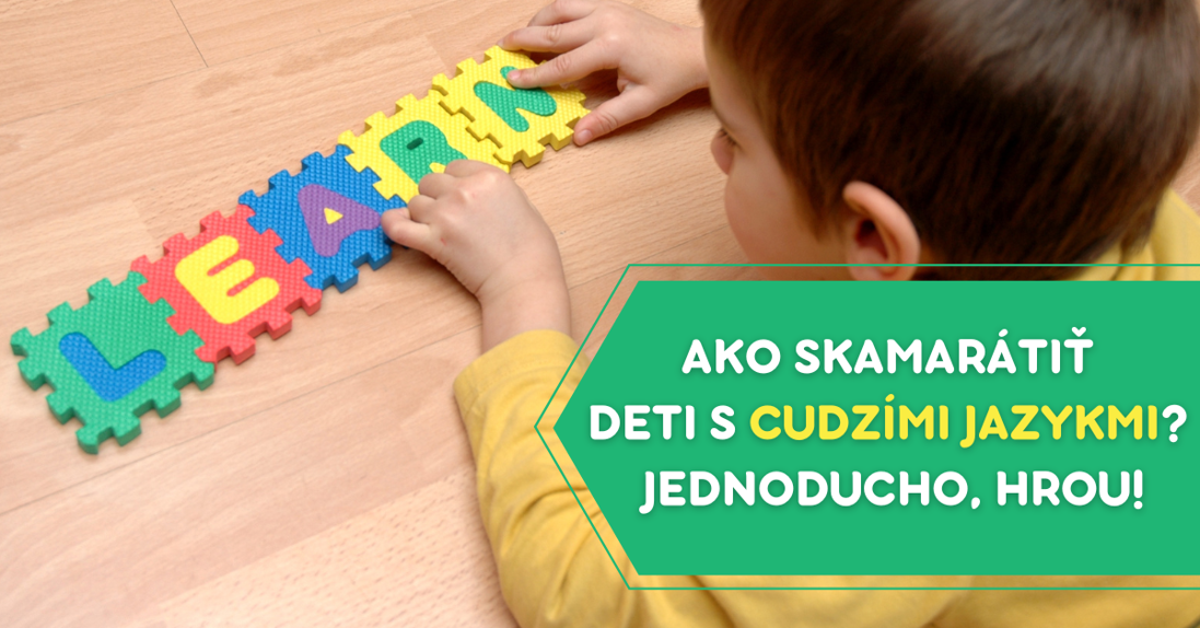 Ako skamarátiť deti s cudzími jazykmi? Jednoducho, hrou!