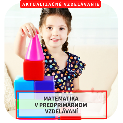Online aktualizačné vzdelávanie - Matematika v predprimárnom vzdelávaní 31.10.  