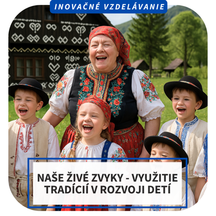 Online inovačné vzdelávanie - Naše živé zvyky: Využitie tradícii v rozvoji detí, 22.10.