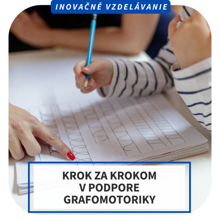 Online inovačné vzdelávanie - Krok za krokom v podpore grafomotoriky, 2.6.