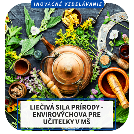 Online inovačné vzdelávanie - Liečivá sila prírody - envirovýchova pre učiteľky v MŠ, 27.5. 