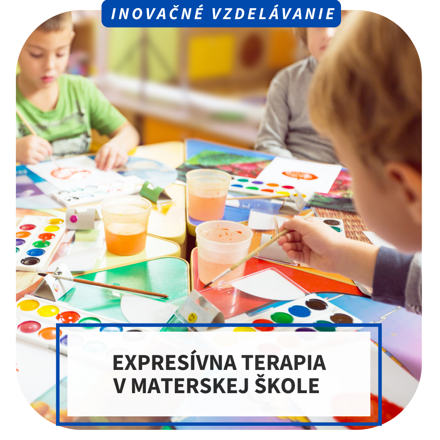 Inovačné vzdelávanie - Expresívna terapia v materskej škole, 23.5. PP