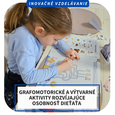 Online inovačné vzdelávanie - Grafomotorické a výtvarné aktivity rozvíjajúce osobnosť dieťaťa