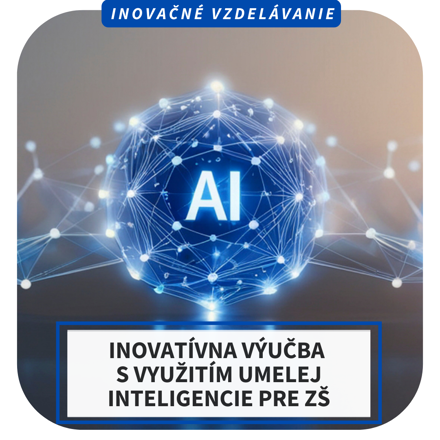 Online inovačné vzdelávanie – Inovatívna výučba s využitím umelej inteligencie pre ZŠ 