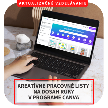 Online aktualizačné vzdelávanie -  Kreatívne pracovné listy na dosah ruky v programe Canva