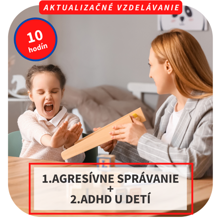 10 hod. online aktualizačné vzdelávanie  - Agresívne správanie a ADHD u detí