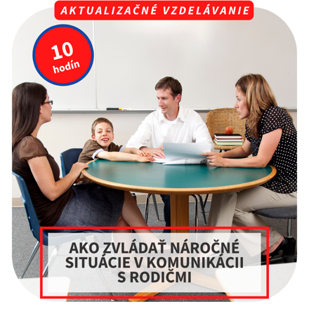 10 hod. online aktualizačné vzdelávanie  - Ako zvládať náročné situácie v komunikácii s rodičmi, 24.11.