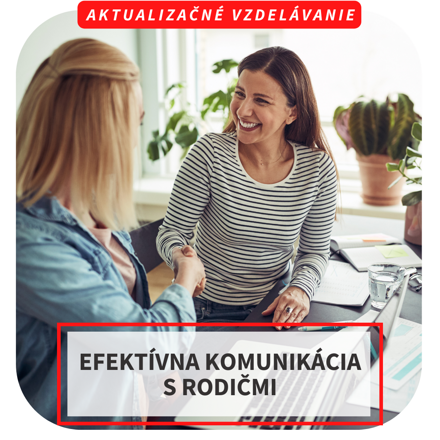 Online aktualizačné vzdelávanie - Efektívna komunikácia s rodičmi