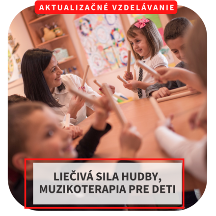Online aktualizačné vzdelávanie – Liečivá sila hudby, muzikoterapia pre deti, 15.4.
