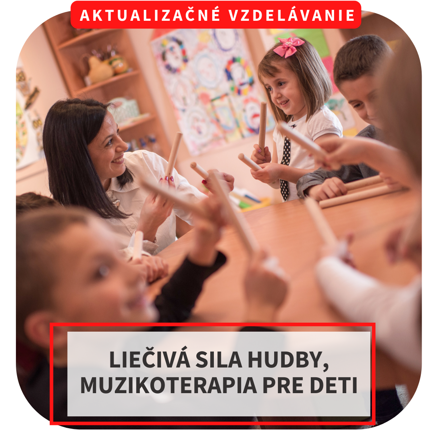 Online aktualizačné vzdelávanie – Liečivá sila hudby, muzikoterapia pre deti, 12.6.