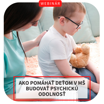 NOVINKA: Webinár - Ako pomáhať deťom v MŠ budovať psychickú odolnosť, 31. 10.