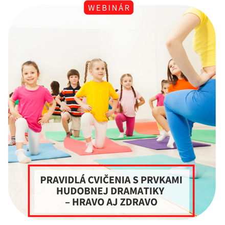 Webinár – Pravidlá cvičenia s prvkami hudobnej dramatiky – hravo aj zdravo,  12.6. 