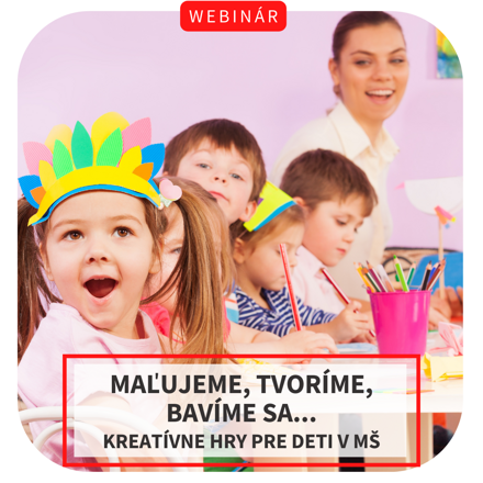 NOVINKA: Webinár -  Maľujeme, tvoríme, bavíme sa... Kreatívne hry pre deti v MŠ, 13. 12.