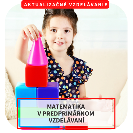 Online aktualizačné vzdelávanie - Matematika v predprimárnom vzdelávaní