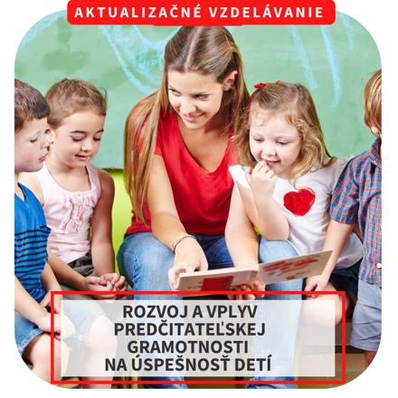 NOVINKA: Online aktualizačné vzdelávanie - Rozvoj a vplyv predčitateľskej gramotnosti na úspešnosť detí