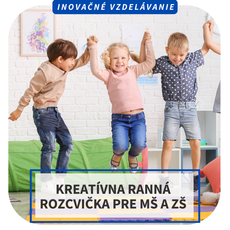 Online inovačné vzdelávanie – Kreatívna ranná rozcvička pre MŠ a ZŠ, 16.4. 