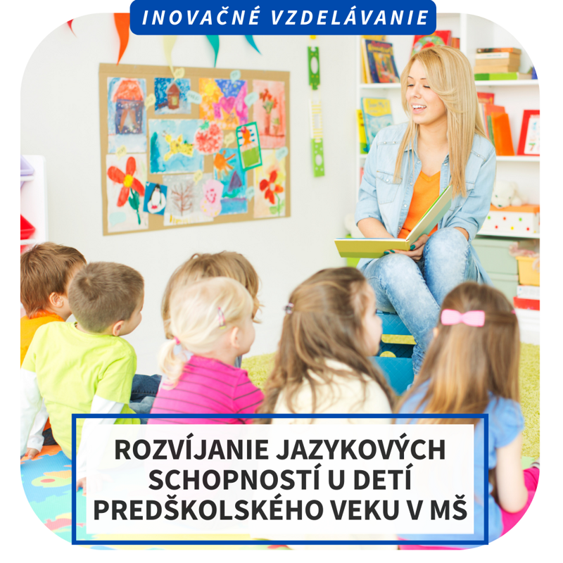 ONLINE inovačné vzdelávanie - Rozvíjanie jazykových schopností u detí predškolského veku, 21.3. 