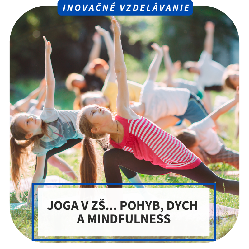 Online inovačné vzdelávanie – Joga v ZŠ... pohyb, dych a mindfulness