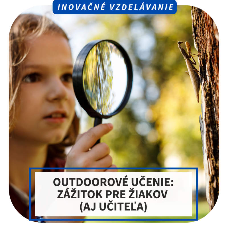 Online inovačné vzdelávanie – Outdoorové učenie – zážitok pre žiakov (aj učiteľa)